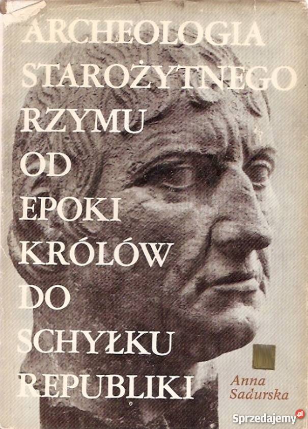 ARCHEOLOGIA STAROŻYTNEGO RZYMU EPOKI KRÓLÓW DO historia, archeologia Kultura i Rozrywka Otwock
