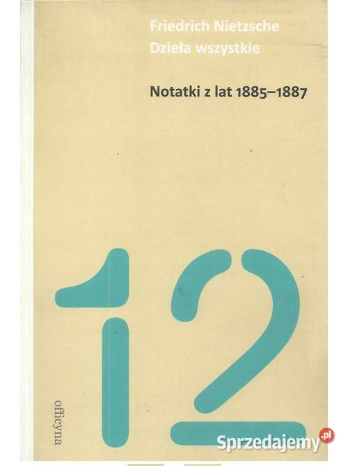 Dzieła wszystkie Tom 12 Notatki z lat 18851887 łódzkie Łódź