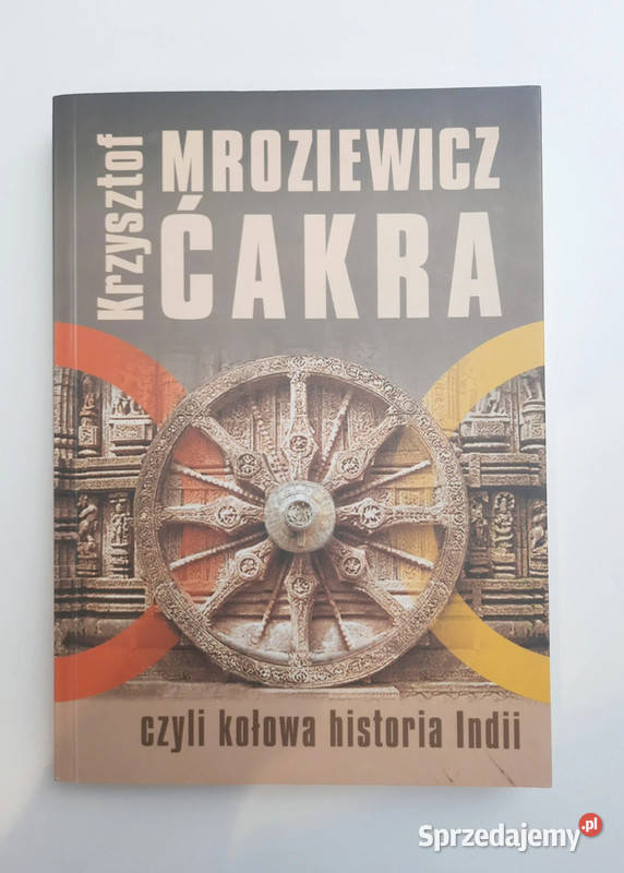 Ćakra czyli kołowa historia Indii Krzysztof Kraków