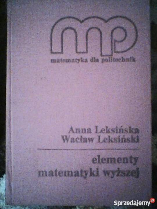 elementy matematyki wyższej A W Leksińscy Gorzów Wielkopolski