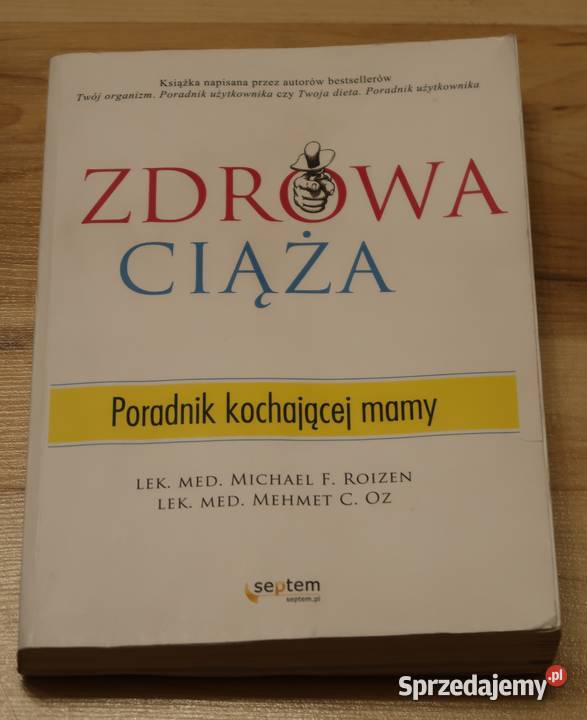 Michael F Roizen i Mehmet C Oz Zdrowa ciąża ISBN 9788324635856 mazowieckie Siedlce