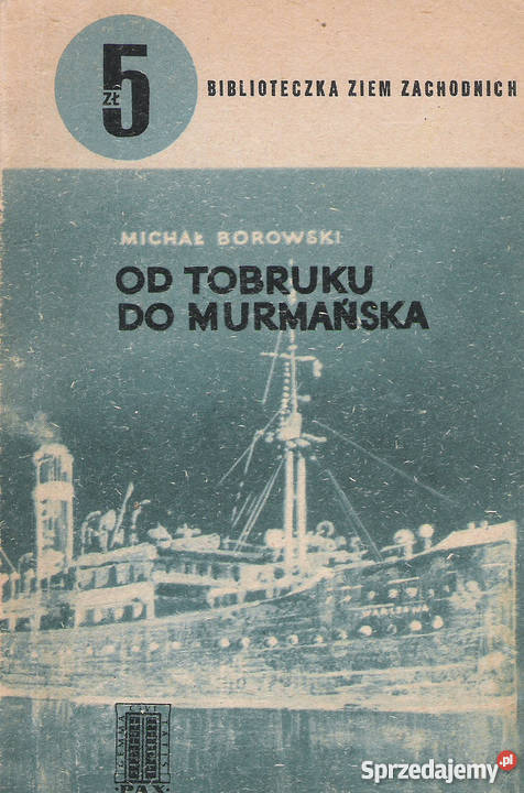 Tobruku do Murmańska M Borowski Rok wydania 1966 lubelskie Puławy