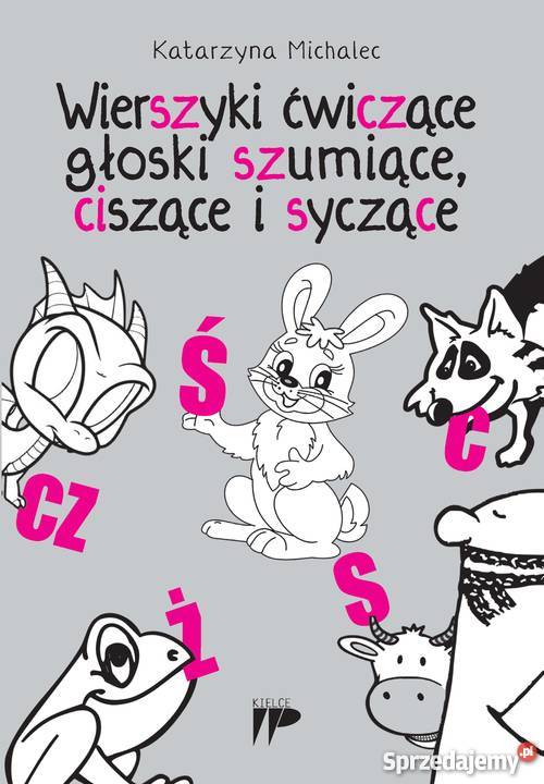 Wierszyki ćwiczące głoski szumiące ciszące i Kielce sprzedam