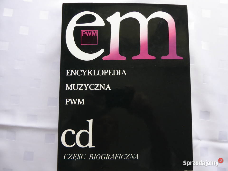 Sprzedam książkę " Encyklopedia Muzyczna PWM c,d, część biog