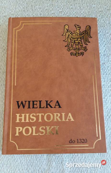 Wielka Historia Polski do 1320r. - Dagnan, Jureczko, Kiryk