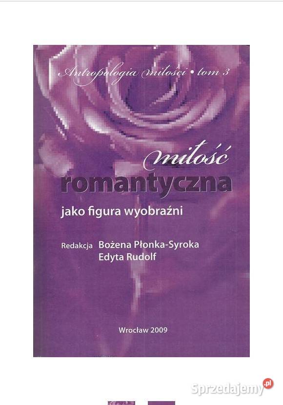 Miłość romantyczna jako figura wyobraźni sztuka, kultura i etnologia Książki naukowe i popularnonaukowe Łódź