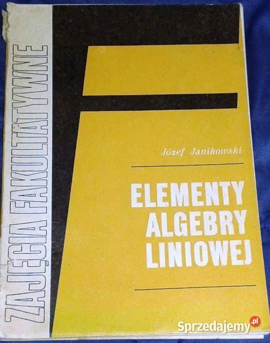 Elementy algebry liniowej Józef Janikowski lubelskie Chełm
