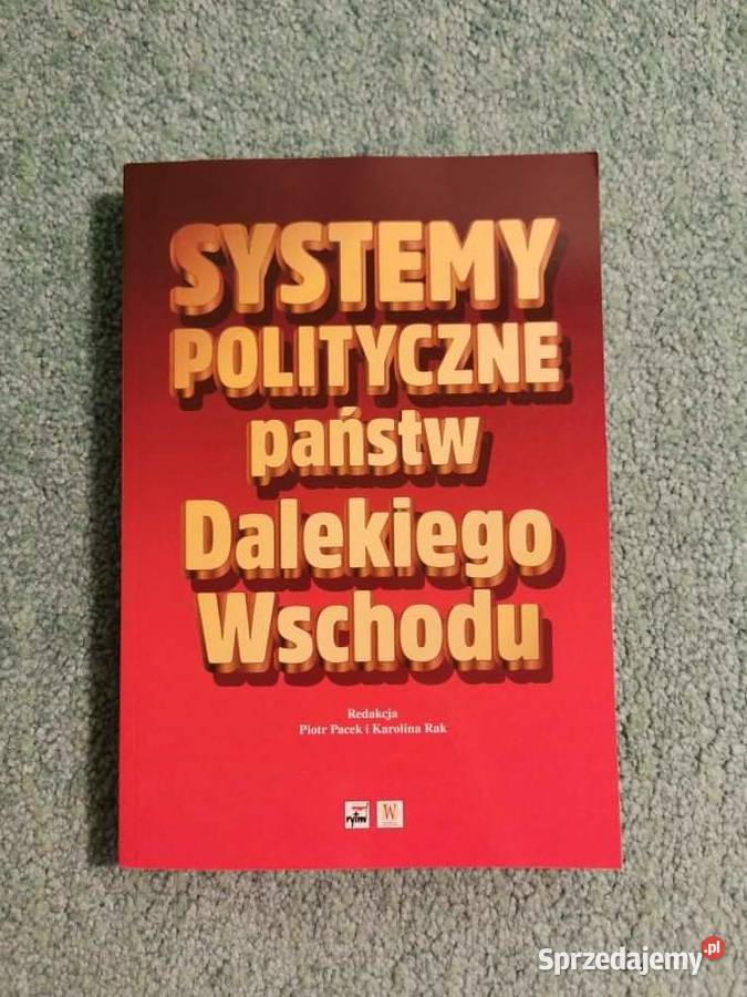 Systemy polityczne państw Dalekiego Wschodu red. P. Pacek i