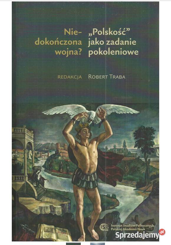 Niedokończona wojna Polskość jako zadanie Łódź