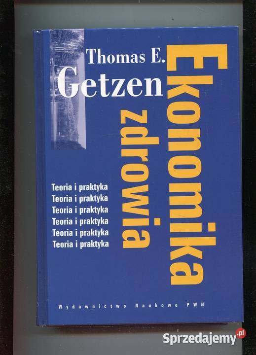 Ekonomika zdrowia Thomas E Getzen Kultura i Rozrywka Szczecin