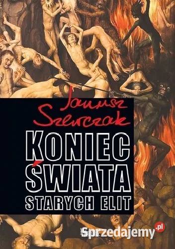 ELITY Koniec świata starych elit Szewczak J Warszawa