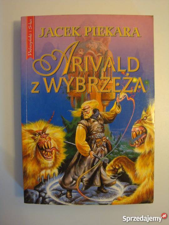 ARIVALD Z WYBRZEŻA JACEK PIEKARA fantasy Książki i Podręczniki