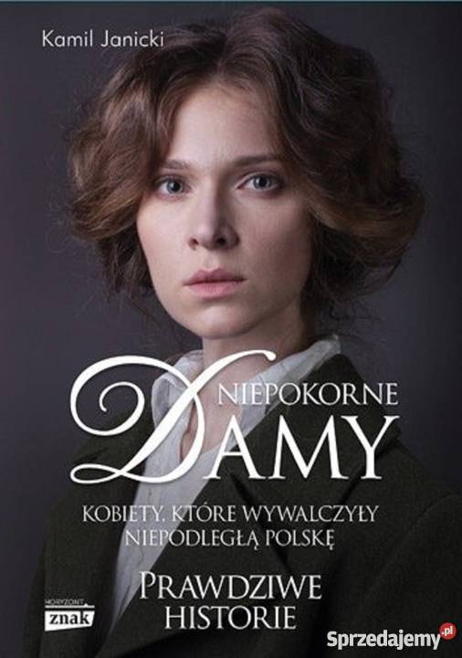 Niepokorne damy Kamil Janicki reportaż, literatura faktu Gliwice