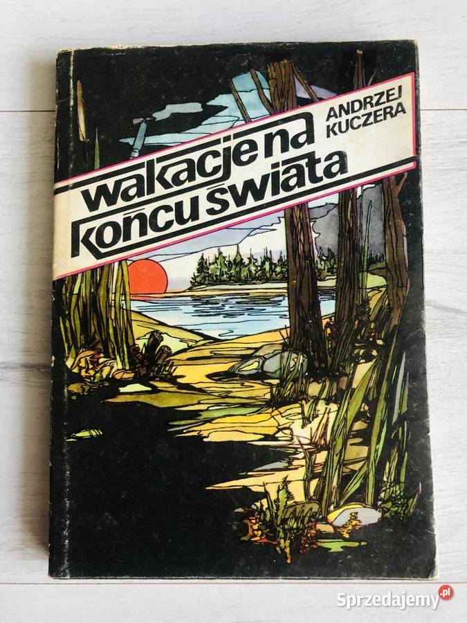 książka Wakacje na końcu świata Andrzej Kuczera Łódź