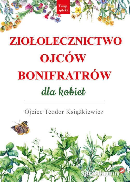 Ziołolecznictwo Ojców Bonifratrów kobiet Autor o Kultura i Rozrywka Łódź