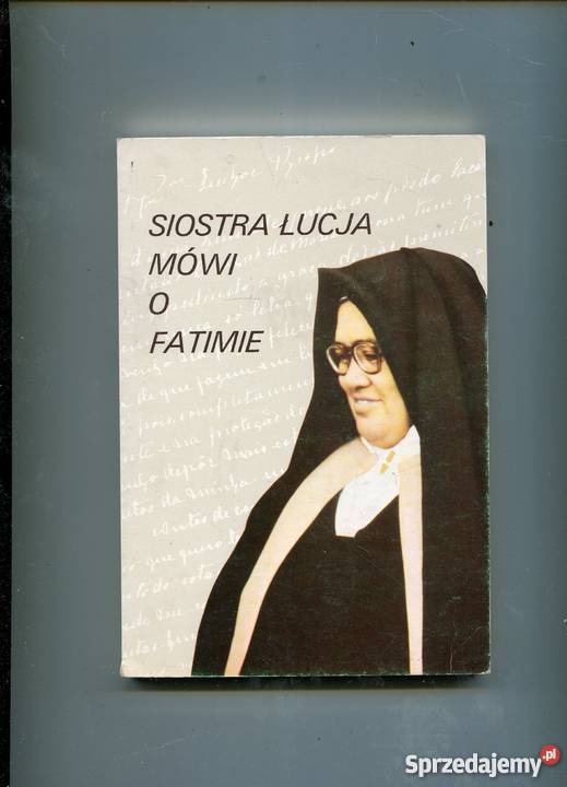 Siostra Łucja mówi o Fatimie Wspomnienia siostry zachodniopomorskie Szczecin sprzedam