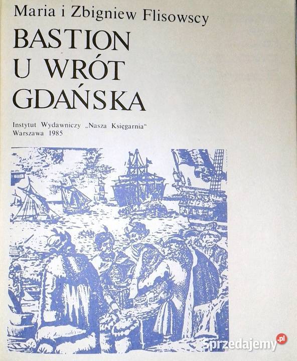 Bastion u wrót Gdańska Maria Flisowska Zbigniew Pozostałe Chełm sprzedam