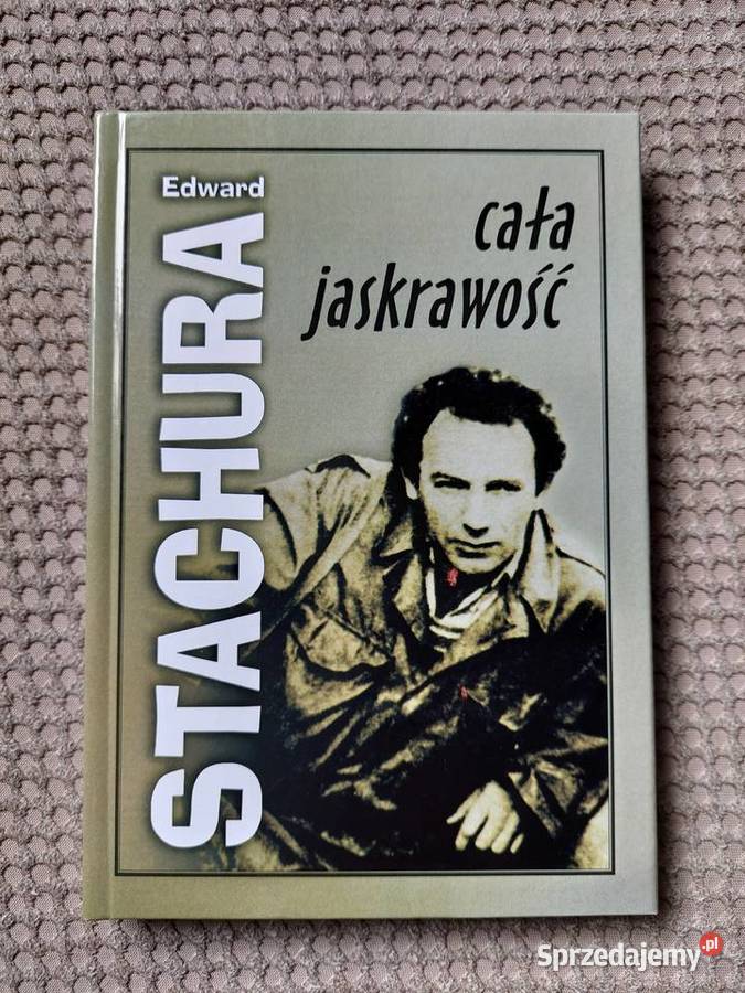 nowa Cała jaskrawość Edward Stachura twarda Proza i poezja małopolskie Kraków