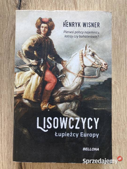 Lisowczycy Łupieżcy Europy Henryk Wisner Strupiechów