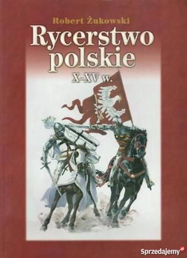 RYCERSTWO POLSKIE XXV W ŻUKOWSKI ROBERT