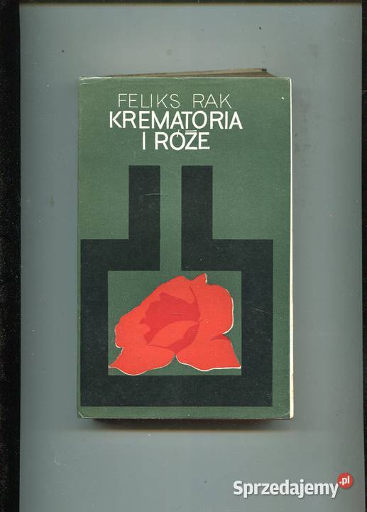 Krematoria i róże Feliks Rak Szczecin