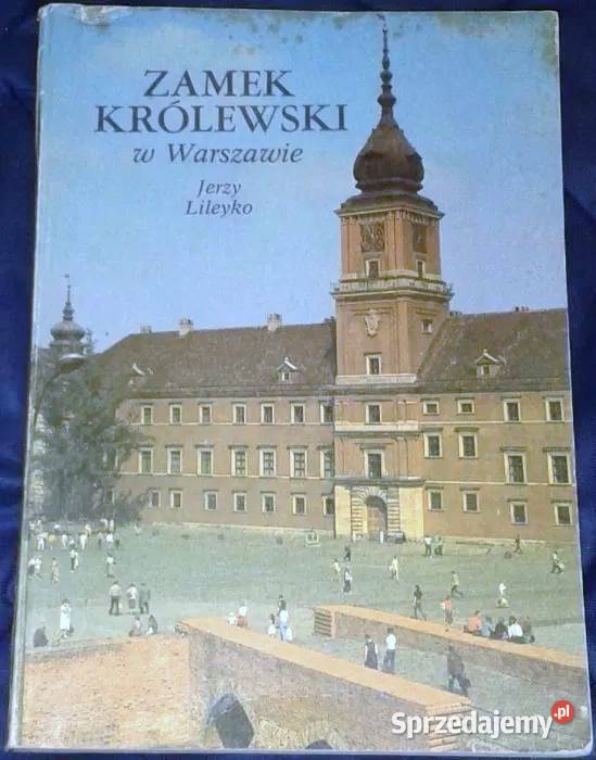 Zamek królewski w Warszawie Jerzy Lileyko Chełm
