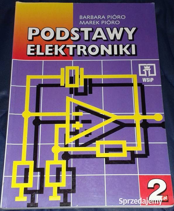 PodstawyPodstawy elektroniki Cz 2 Barbara Pióro Pozostałe Chełm sprzedam
