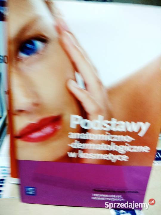 Podstawy anatomiczno dermatologiczne w kosmetyce Warszawa sprzedam