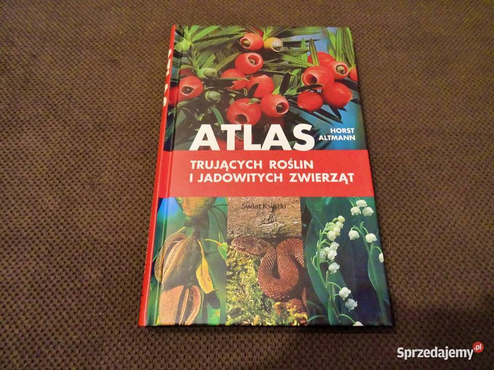 Atlas trujących roślin i jadowitych zwierząt - Horst Altmann