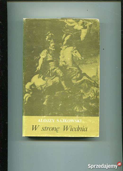 W stronę Wiednia Alojzy Sajkowski Rok wydania 1984 Pozostałe zachodniopomorskie Szczecin
