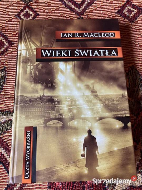 Ian R MacLeod Wieki Światła MAG Uczta Wyobraźni społeczno-obyczajowe małopolskie Kraków