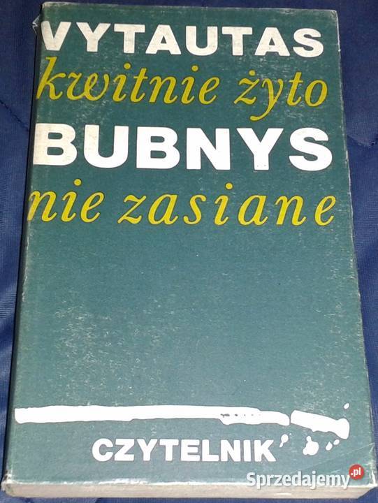 Kwitnie żyto nie zasiane Vytautas Bubnys Chełm
