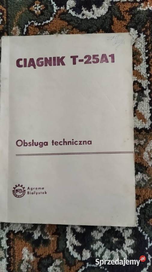 Instrukcja obsługi technicznej ciągnika T25A1 Pozostałe lubelskie Lublin