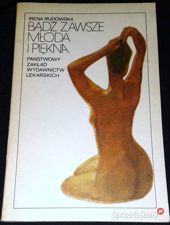 Bądź zawsze młoda i piękna Irena Rudowska lubelskie Chełm