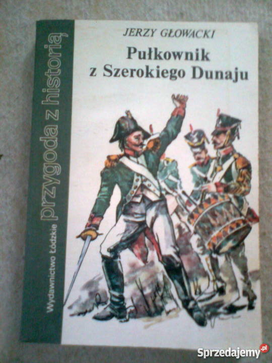 Pułkownik z Szerokiego Dunaju Jerzy Głowacki