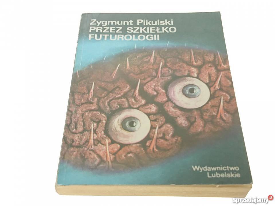 Zygmunt Pikulski szkiełko futurologii fa literatura piękna - proza polska Goleniów