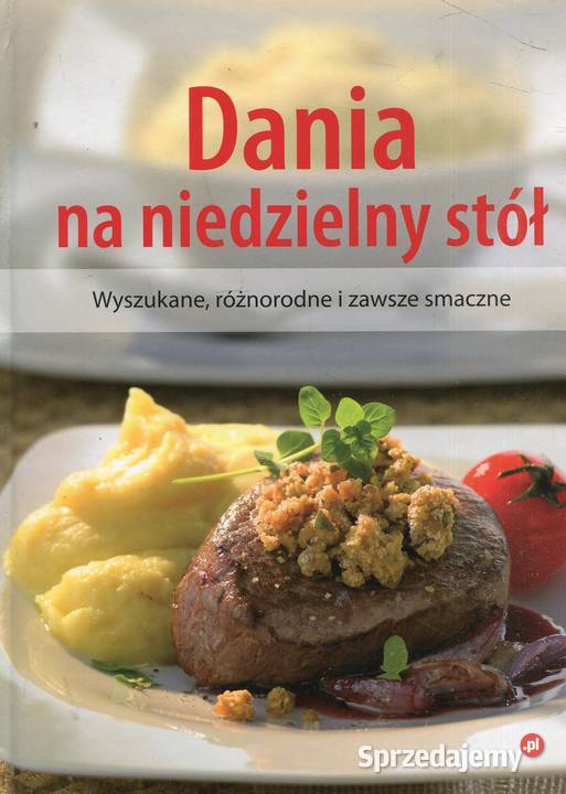 Dania na niedzielny stół Wyszukane różnorodne i Szczecin