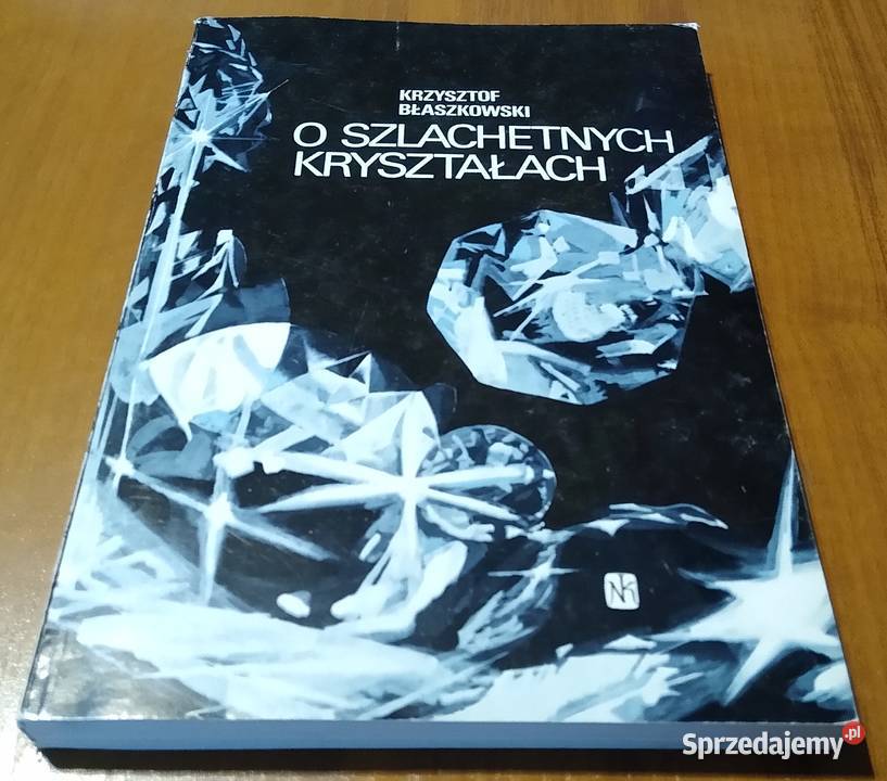 O szlachetnych kryształach Krzysztof Błaszkowski Książki naukowe i popularnonaukowe Gdańsk