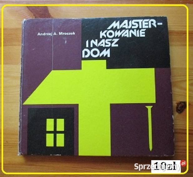 Zrób to sam W domu i zagrodzie poradnik Poradniki, albumy i reportaże