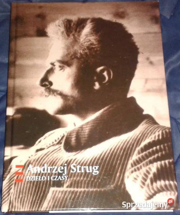 Andrzej Strug Dzieło i czasy Anna Kargol