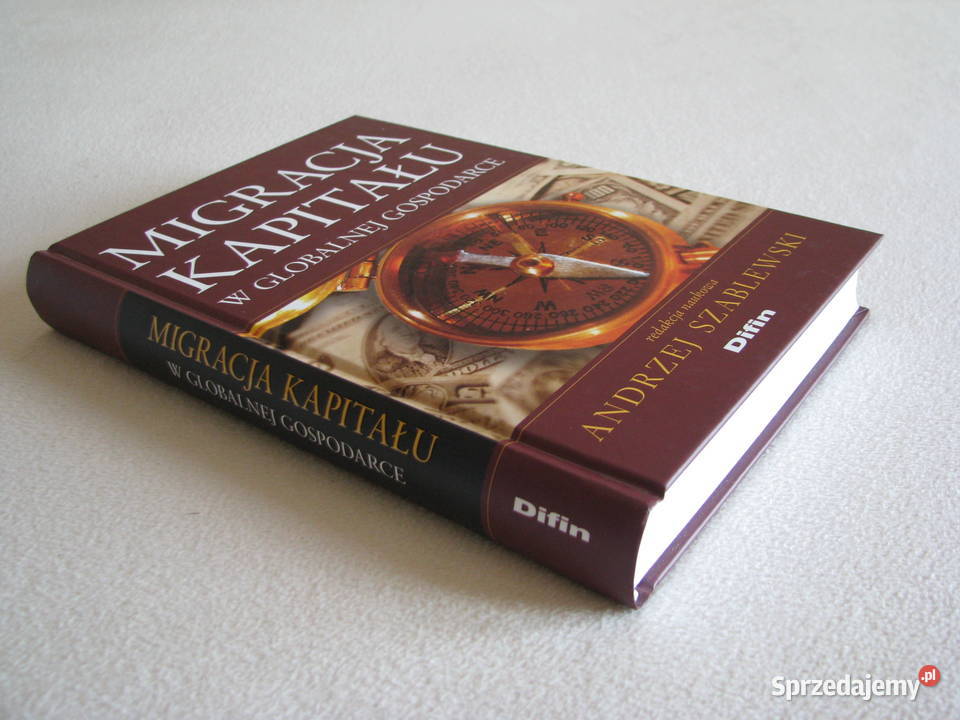 Migracja kapitału w globalnej Gospodarce Andrzej biznes, nauki ekonomiczne Brzegi sprzedam