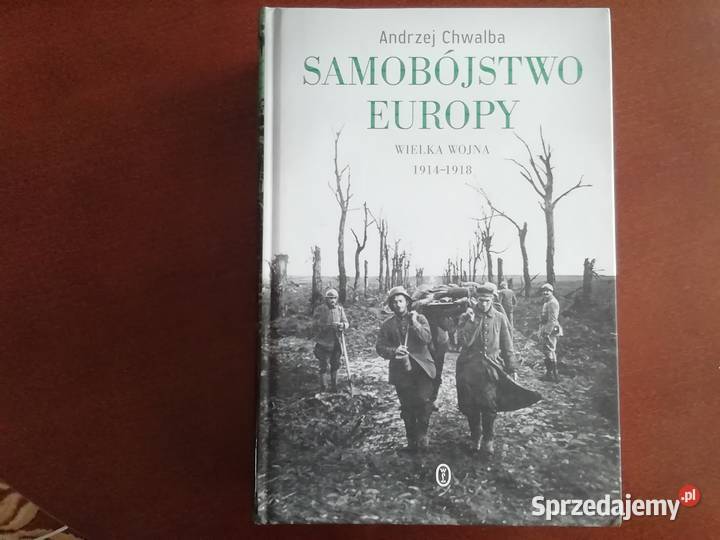 Samobójstwo Europy Wielka wojna 19141918 Andrzej historia, archeologia sprzedam