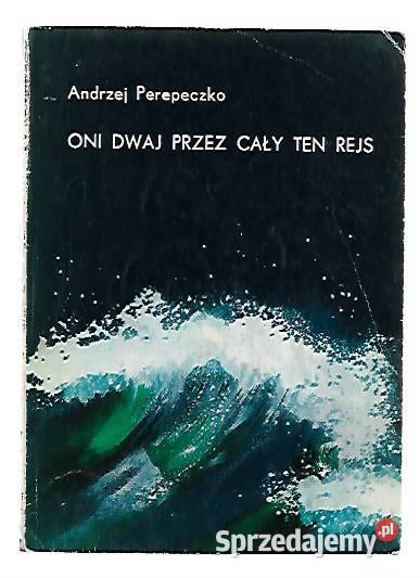 Oni dwaj ten rejs A Perepeczko Rok wydania 1983 lubelskie Puławy sprzedam