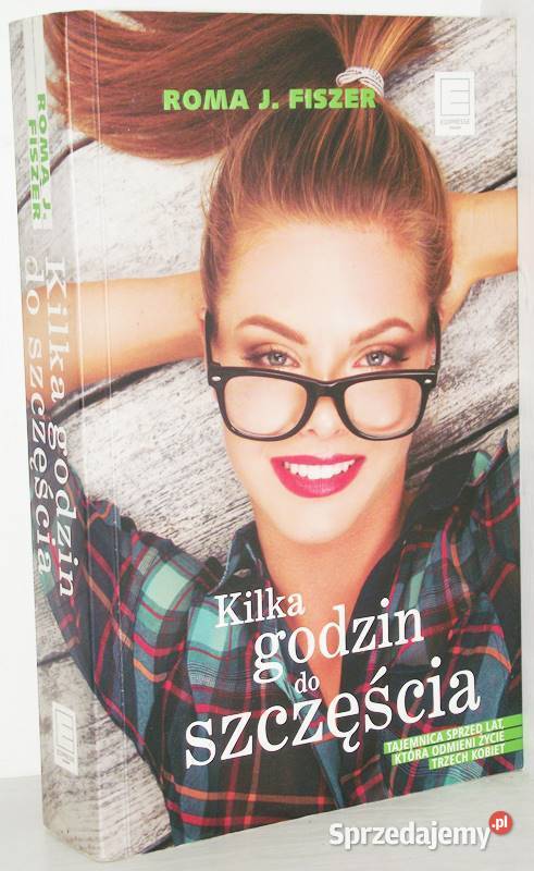 KILKA GODZIN DO SZCZĘŚCIA Roma Fiszer Osięciny
