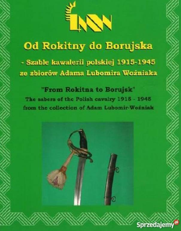 ROKITNY DO BORUJSKA SZABLE KAWALERII POLSKIEJ militaria, broń, wojskowość sprzedam