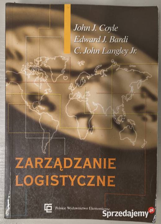 Zarządzanie logistyczne Coyle Bardi Langley Książki naukowe i popularnonaukowe Sosnowiec