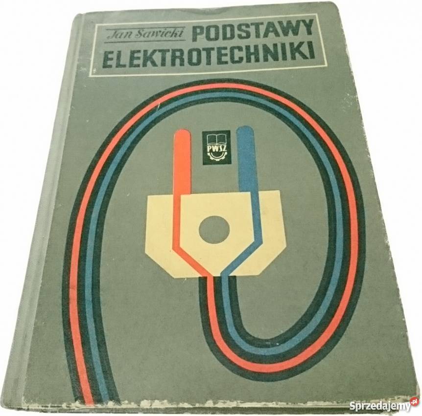 PODSTAWY ELEKTROTECHNIKI SAWICKI JAN Rok wydania 1968 Książki naukowe i popularnonaukowe