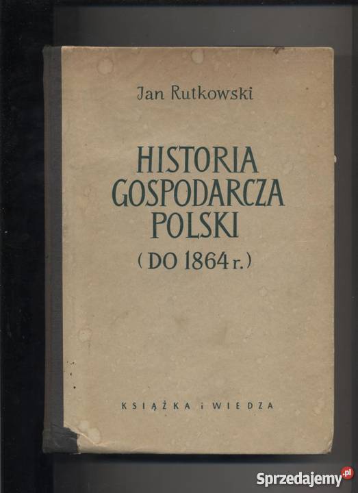 Historia gospodarcza Polski do 1864 r. - Jan Rutkowski