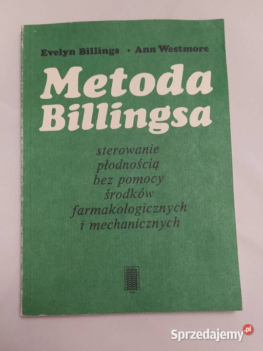 METODA BILLINGSA Evelyn Billings Ann Westmore ISBN 8321107400 Książki naukowe i popularnonaukowe Hajnówka
