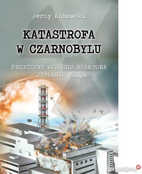 Katastrofa w Czarnobylu Jerzy Kubowski Warszawa